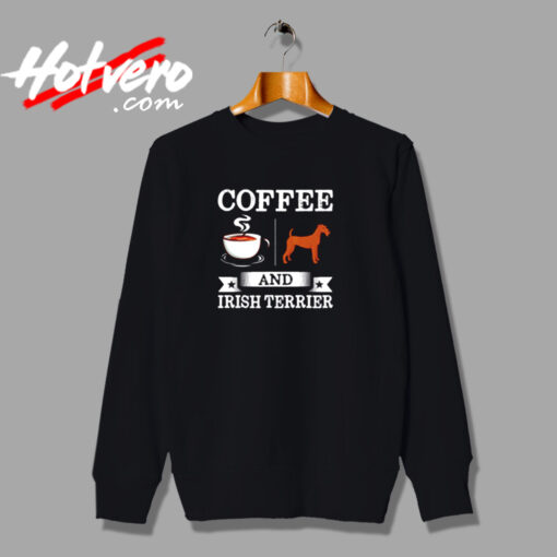 Coffee And Irish Terrier Cute Dog Urban Sweatshirt