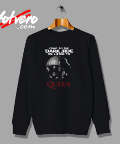 Come To The Dark Side We Listen To Queen Urban Sweatshirt