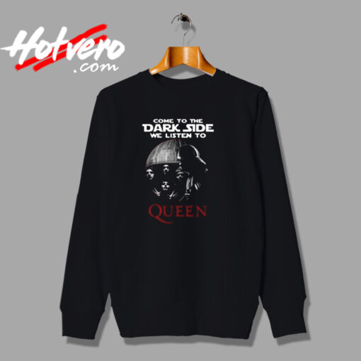 Come To The Dark Side We Listen To Queen Urban Sweatshirt