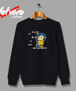 Coraline Be Careful What You Wish For Urban Sweatshirt