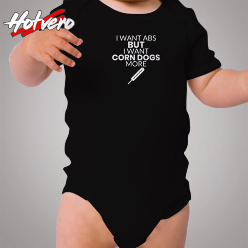 Corn Dog Shirt I Want Abs But I Want Corn Dogs More Funny Corn Dog Lover Cozy Baby Onesies