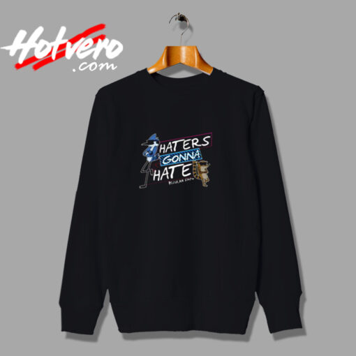 Cute Regular Show Haters Gonna Hate Urban Sweatshirt