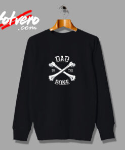 Dad To The Bone Funny Urban Sweatshirt