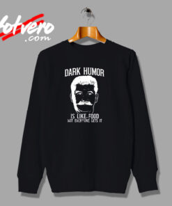 Dark Humor Is Like Food Urban Sweatshirt