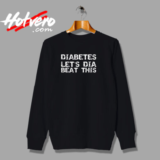 Diabetes Let’s Dia Beat This Urban Sweatshirt