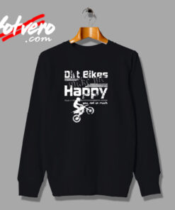 Dirt Bikes Make Me Happy You Not So Much Urban Sweatshirt