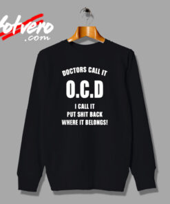 Doctors Call It Ocd Urban Sweatshirt