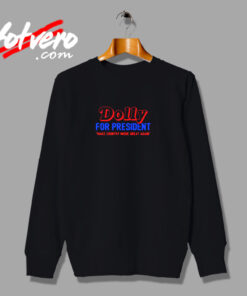 Dolly For President Make Country Music Urban Sweatshirt