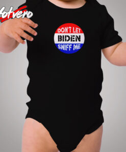 Dont Let Biden Sniff Me Cozy Baby Onesies