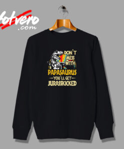 Don’t Mess With Papasaurus Urban Sweatshirt