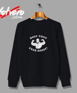 Dost Thou Even Hoist Urban Sweatshirt