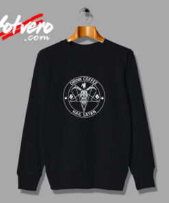 Drink Coffee Hail Satan Urban Sweatshirt