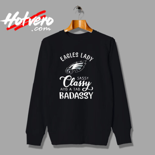 Eagles Lady Sassy Classy And A Tad Badassy Urban Sweatshirt