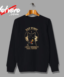 Eat Pussy Chug Whiskey Hail Satan Urban Sweatshirt