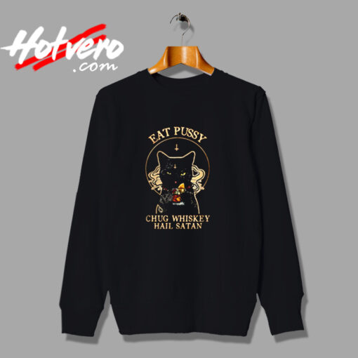 Eat Pussy Chug Whiskey Hail Satan Urban Sweatshirt