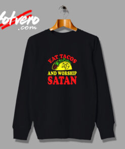 Eat Tacos & Worship Satan Urban Sweatshirt