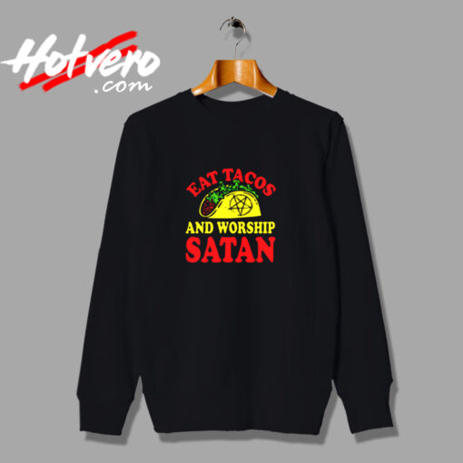 Eat Tacos & Worship Satan Urban Sweatshirt