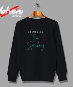 Excuse Me Im Speaking Kamala Harris Urban Sweatshirt