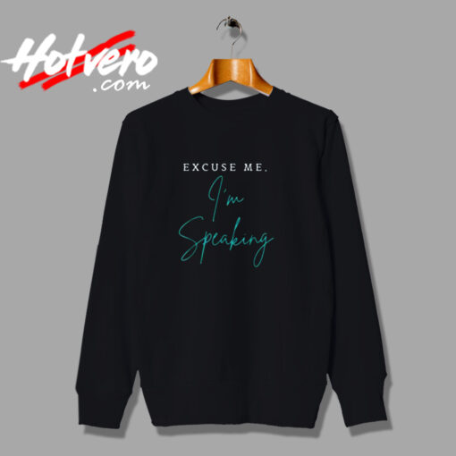 Excuse Me Im Speaking Kamala Harris Urban Sweatshirt