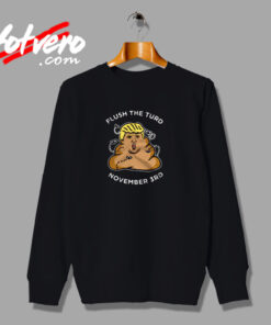 Flush The Turd November Third Urban Sweatshirt