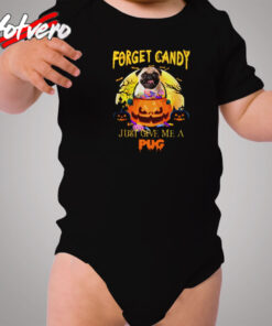 Forget Candy Just Give Me A Pug Cozy Baby Onesies