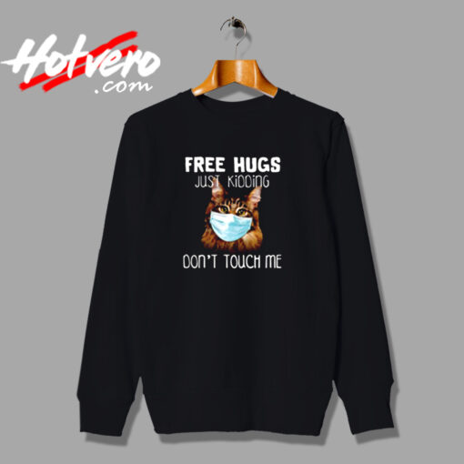 Free Hugs Just Kidding Don’t Touch Me Urban Sweatshirt