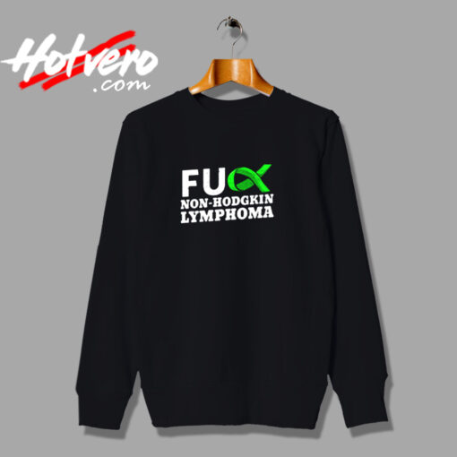 Fuck Non Hodgkin Lymphoma Urban Sweatshirt