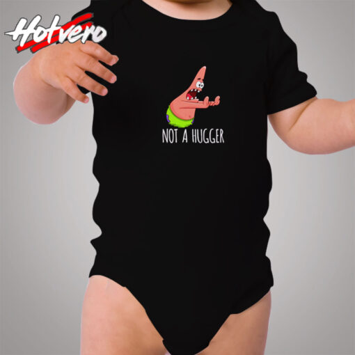 Funny Patrick Not A Hugger Cozy Baby Onesies