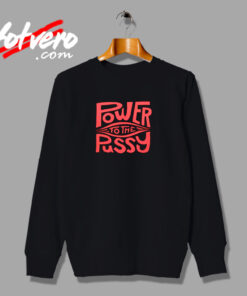 Funny Power To The Pussy Urban Sweatshirt