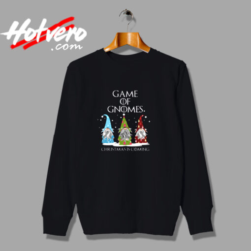 Game Of Gnomes Christmas Is Coming Three Urban Sweatshirt