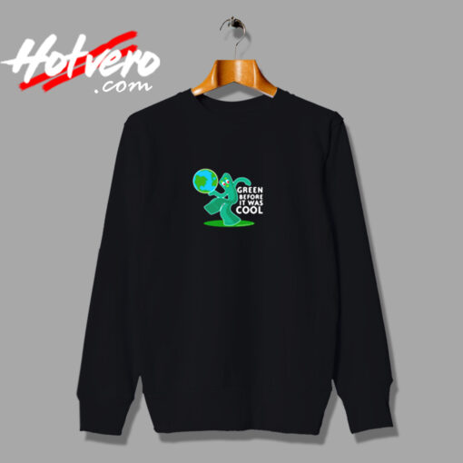 Gumby Green Before It Was Cool Earth Planet Urban Sweatshirt