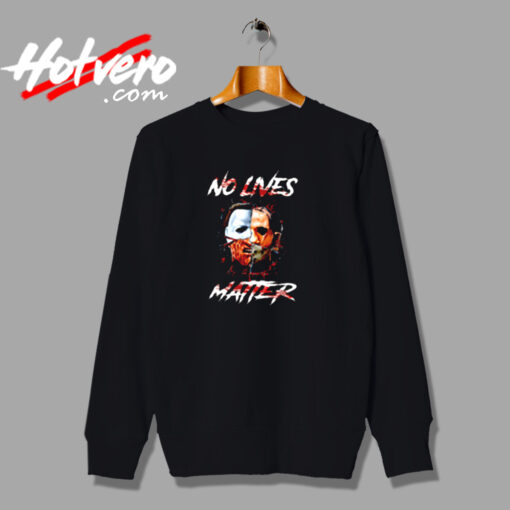 Halloween Horror Movie No Lives Matter Urban Sweatshirt