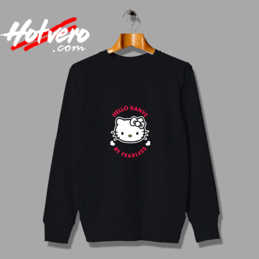 Hello Kanye Be Fearless Kanye West Kitty Urban Sweatshirt