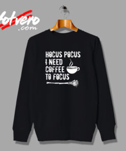 Hocus Pocus I Need Coffee To Focus Urban Sweatshirt