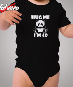 Hug Me I’m 40 Cozy Baby Onesies