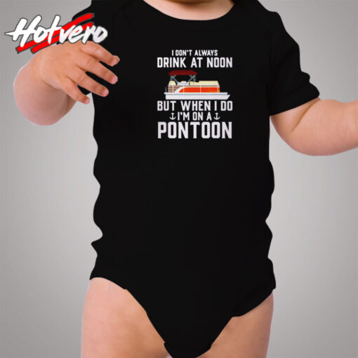 I Always Drink At Noon But When I Do I’m On Pontoon Cozy Baby Onesies