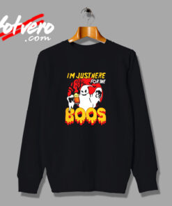 I Am Just Here For The Boos Urban Sweatshirt