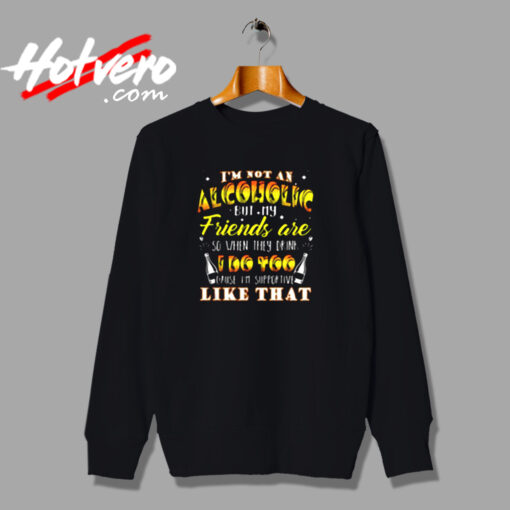 I Am Not An Alcoholic Urban Sweatshirt