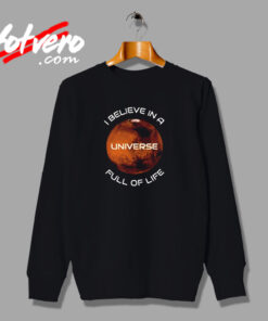 I Believe In A Universe Full Of Life Urban Sweatshirt