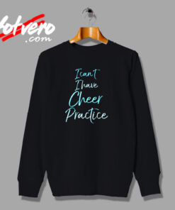 I Can’t I Have Cheer Practice Urban Sweatshirt