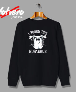 I Found This Humerus Urban Sweatshirt