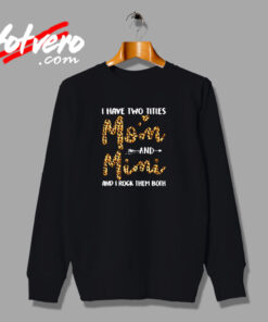 I Have Two Titles Mom & Mimi Urban Sweatshirt