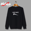 I Just Can't Nike Parody Humor Urban Sweatshirt