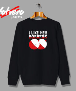 I Like Her Bobbers Urban Sweatshirt