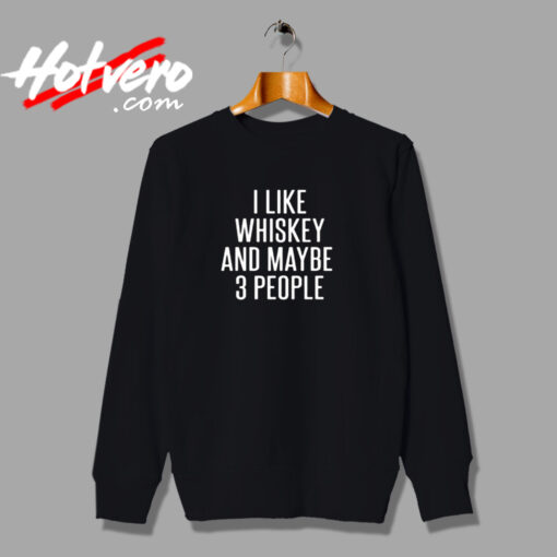 I Like Whiskey And Maybe 3 People Urban Sweatshirt