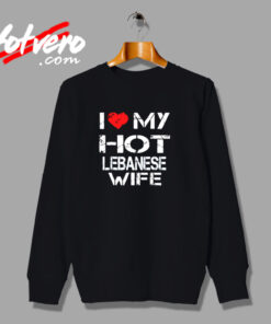 I Love My Hot Lebanese Wife Urban Sweatshirt