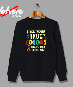 I See Your True Colors Urban Sweatshirt