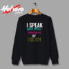 I Speak In Movie Quotes Song Lyrics Sarcasm Urban Sweatshirt