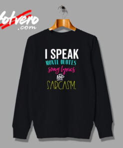 I Speak In Movie Quotes Song Lyrics Sarcasm Urban Sweatshirt