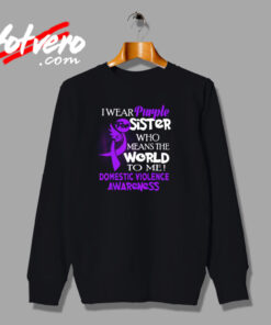 I Wear Purple For My Sister Domestic Violence Urban Sweatshirt